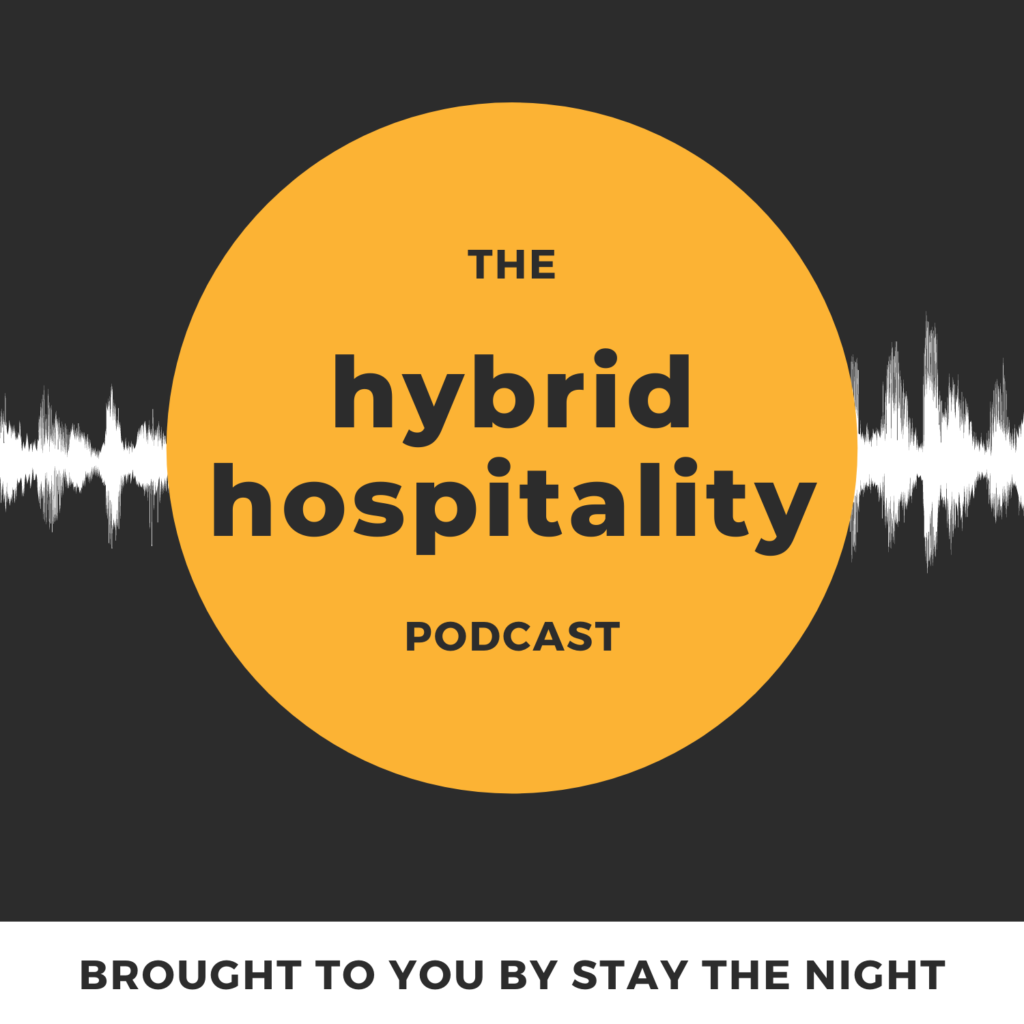 The Hybrid Hospitality Podcast - Stay the Night, creative marketing agency for future of hospitality